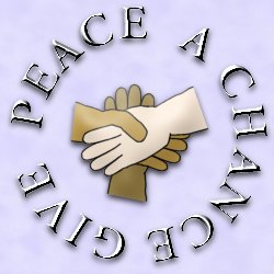 A L L  W E  A R E  S A Y I N G,  I S  G I V E  P E A C E  A  C H A N C E